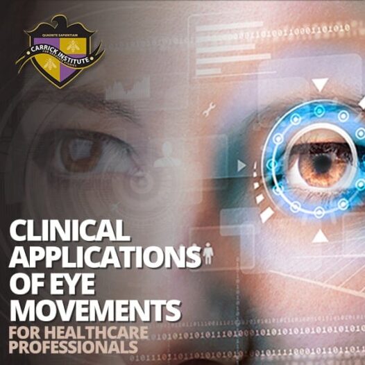 Advanced Clinical Applications of Eye Movements (EM2) – Carrick Institute