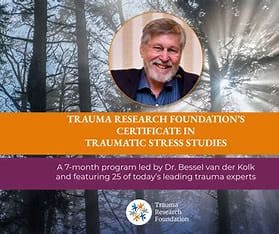 Trauma Research Foundations Certificate Program in Traumatic Stress Studies By Bessel van der Kolk
