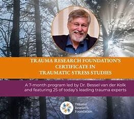 Trauma Research Foundations Certificate Program in Traumatic Stress Studies - Bessel van der Kolk