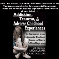 Neuroscience of addiction and trauma caused by adverse childhood experiences