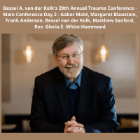 Bessel van der Kolk and trauma experts speaking at 29th Annual Trauma Conference