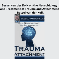 Dr. Bessel van der Kolk teaching trauma and attachment treatment