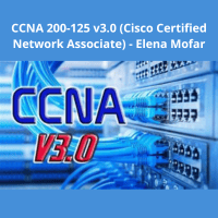 CCNA 200-125 v3.0 (Cisco Certified Network Associate) – Elena Mofar