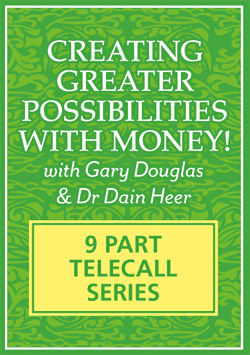 Creating Greater Possibilities with Money Mar-12 Teleseries – Gary M. Douglas & Dr. Dain Heer