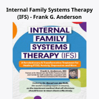 Internal Family Systems Therapy Course by Dr. Frank G. Anderson