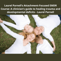 Dr. Laurel Parnell Attachment-Focused EMDR Course