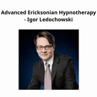 Advanced Ericksonian Hypnotherapy – Igor Ledochowski