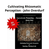 John Overdurf Cultivating Rhizomatic Perception Course