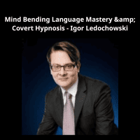 Igor Ledochowski's Mind Bending Language & Covert Hypnosis Course