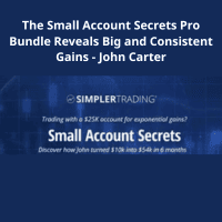 The Small Account Secrets Pro Bundle Reveals Big and Consistent Gains – John Carter